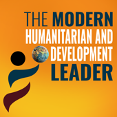The Modern Humanitarian and Development Leader: Make a Greater Impact by Creating a High Performance Team while Avoiding Stre