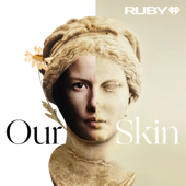 Our Skin: A Personal Discovery Podcast