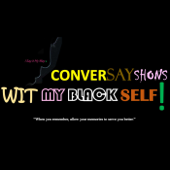 ConverSayShons Wit My Black Self: Colloquialism Professionally Matters!