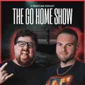 The Go Home Show Wrestling Podcast