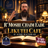 R' Moshe Chaim Eade Likutei Moharan