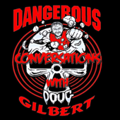 Dangerous Conversations w/Doug Gilbert & Tommy Rich