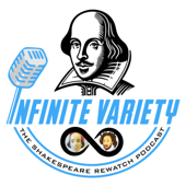 Infinite Variety: The Shakespeare Rewatch Podcast