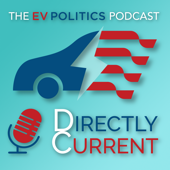 Directly Current: The EV Politics Podcast