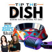 Tip the Dish: Dishing Tips on Natural Pet Care and Nutrition from Retail.Pet, Hosted by The Pet Shop Girls Carly Patryluk of