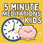 5 Minute Meditations For Kids- A Mindfulness Podcast For Kids