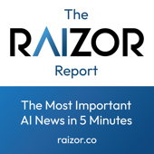 The RAIZOR Report: Daily AI News in 5 Minutes