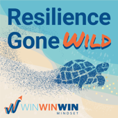 Resilience Gone Wild (WinWinWin Mindset)