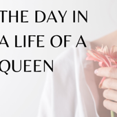 The Day in a Life of a Queen