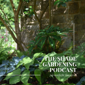 The Shade Gardening Podcast