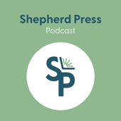 Shepherd Press Podcast