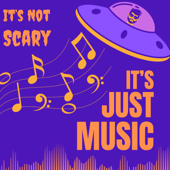 It's Not Scary, It's Just Music!