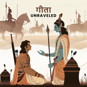 Geeta Unraveled: Conversations on Timeless Wisdom