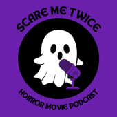 Scare Me Twice: Horror Movie Podcast