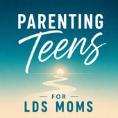 Parenting Teens for LDS Moms: Improve Your Relationship with Your Teenager and Create More Peace in Your Home