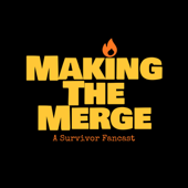 Making The Merge - Survivor Podcast