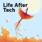 Your Life After Tech