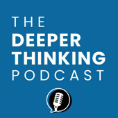 The Deeper Thinking Podcast