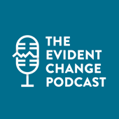 The Evident Change Podcast