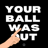 Your Ball was Out