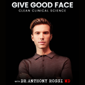 Give Good Face: Clean Clinical Science with Dr. Anthony Rossi MD