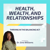 Health, Wealth And Relationships : Thriving in the Balancing Act