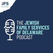 The Jewish Family Services of Delaware Podcast