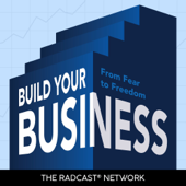 Build Your Business: From Fear to Freedom