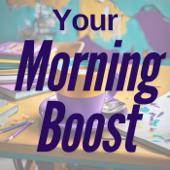 Your Morning Boost