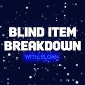 Blind Item Breakdown - Hosted by Sloan