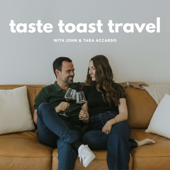 Taste Toast Travel | Travel Podcast