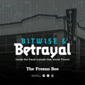 Bitwise & Betrayal: Inside the fraud scandal that shook Fresno