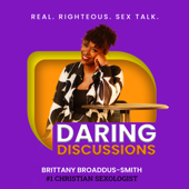 Daring Discussions: Real. Righteous. Sex Talk.