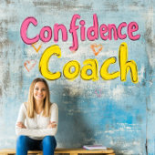 The Confidence Coach: Building Self-Esteem and Self-Belief