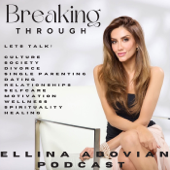 Breaking Through, The Ellina Abovian Podcast