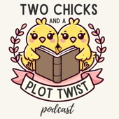 Two Chicks and a Plot Twist
