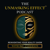The Unmasking Effect™ Podcast: Reinventing Your Reality Show