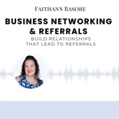 Business Networking & Referrals with Faithann Basore