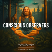 Conscious Observers with Jordan Crowder