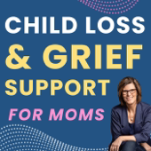Child Loss & Grief Support for Moms | Coping after the Death of a Child | Hope & Healing for Grieving Mothers | Grief | Loss