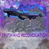 Truth and Reconciliation: A Halo Flashpoint Podcast