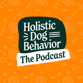 Holistic Dog Behavior The Podcast