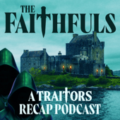 The Faithfuls: A Traitors Recap Podcast