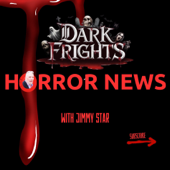 Dark Frights Horror News With Jimmy Star