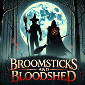 Broomsticks and Bloodshed