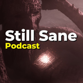 The Still Sane Podcast