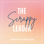 The Scrappy Leader Podcast