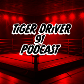 TiGER DRiVER 91 PODCAST