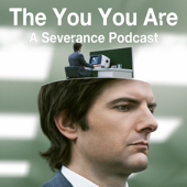 The You You Are: A Severance Podcast