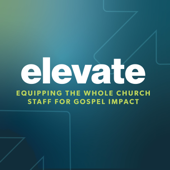 Elevate: Equipping the Whole Church Staff for Gospel Impact